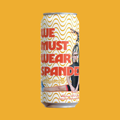 We Must Wear Spandex! - Blonde Ale - Refined Fool Brewing Co.